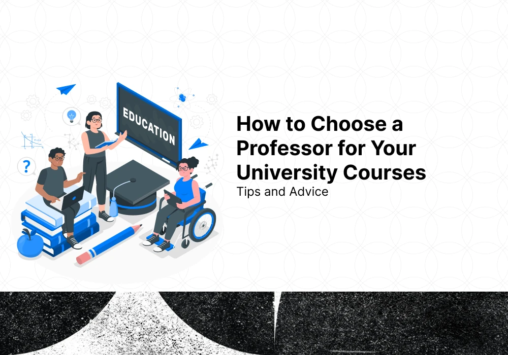 How to Choose a Professor for Your University Courses